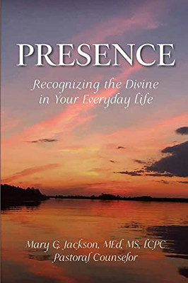 Presence Recognizing The Divine In Your Everyday Life