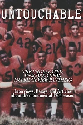 Untouchable: The Undefeated, Unscored Upon 1964 Ridgeview Panthers