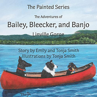 The Adventures Of Bailey, Bleecker, And Banjo: Linville Gorge (The Painted Series)