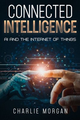 Connected Intelligence : AI and the Internet of Things