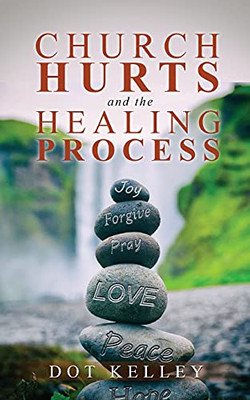 Church Hurts And The Healing Process