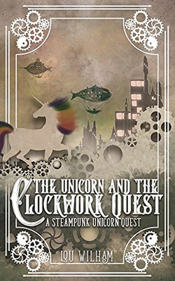 The Unicorn And The Clockwork Quest