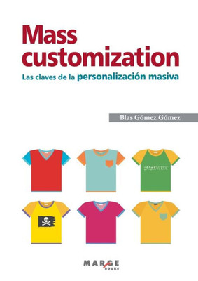 Mass customization. : Las claves de la personalización masiva