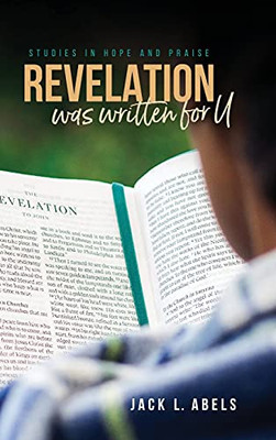 Revelation Was Written For U: Studies In Hope And Praise (Hardcover)
