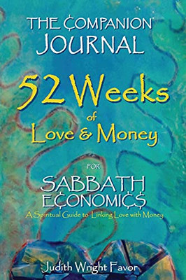 The Companion Journal 52 Weeks Of Love & Money: For Sabbath Economics