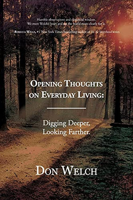 Opening Thoughts On Everyday Living: Digging Deeper, Looking Farther