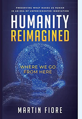 Humanity Reimagined: Where We Go From Here (Hardcover)
