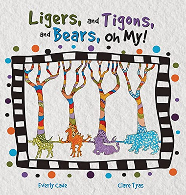 Ligers, And Tigons, And Bears-- Oh My!