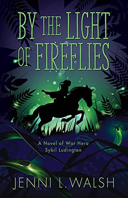 By The Light Of Fireflies: A Novel Of Sybil Ludington (Paperback)