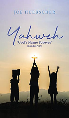 Yahweh: God'S Name Forever (Exodus 3:15) (Hardcover)