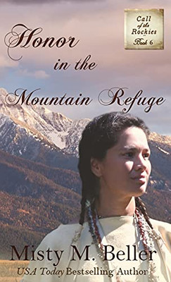 Honor In The Mountain Refuge (Call Of The Rockies) (Hardcover)
