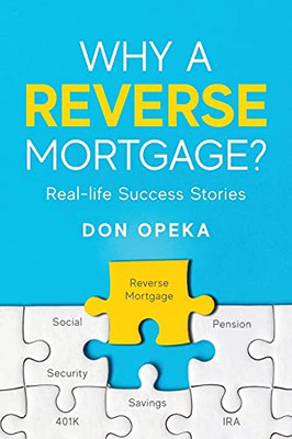 Why A Reverse Mortgage?: Real-Life Success Stories