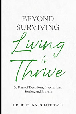 Beyond Surviving: Living To Thrive