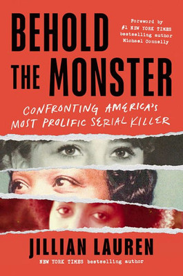 Behold the Monster : Confronting America's Most Prolific Serial Killer