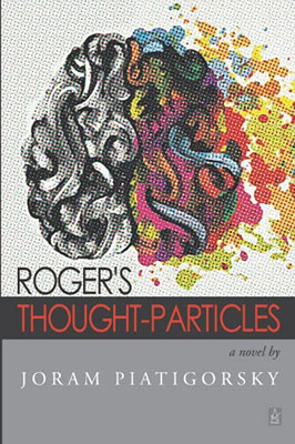 Roger'S Thought-Particles: A Novel