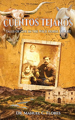 Cuentos Tejanos: Intriguing And Historical Tales Of The Wild Horse Desert (Hardcover)