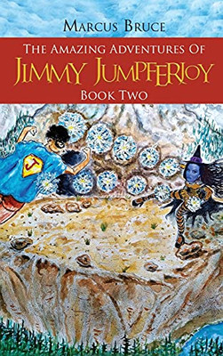 The Amazing Adventures Of Jimmy Jumpferjoy: Book Two (Hardcover)