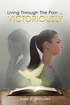 Living Through The Pain . . . Victoriously