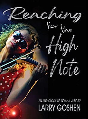 Reaching For The High Note: An Anthology Of Indiana Music (Hardcover)