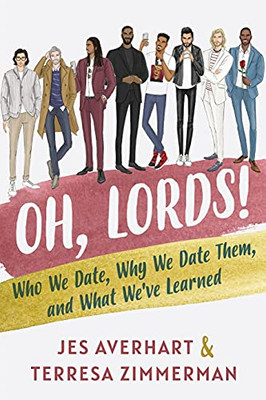 Oh, Lords!: Who We Date, Why We Date Them, And What We'Ve Learned