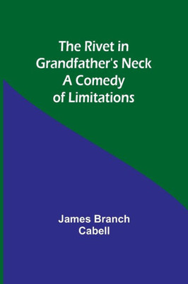 The Rivet in Grandfather's Neck : A Comedy of Limitations