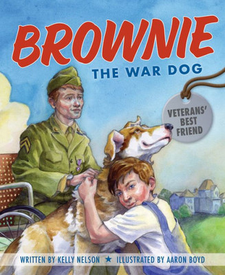 Brownie the War Dog : Veterans’ Best Friend