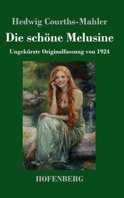 Die schöne Melusine : Ungekürzte Originalfassung von 1924