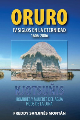 Oruro : IV Siglos En La Eternidad 1606-2006