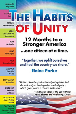 The Habits Of Unity - 12 Months To A Stronger America...One Citizen At A Time: Together, We Uplift Ourselves And Heal The Country We Share