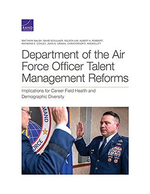 Department Of The Air Force Officer Talent Management Reforms: Implications For Career Field Health And Demographic Diversity