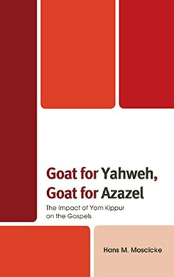 Goat For Yahweh, Goat For Azazel: The Impact Of Yom Kippur On The Gospels