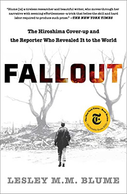 Fallout: The Hiroshima Cover-Up And The Reporter Who Revealed It To The World