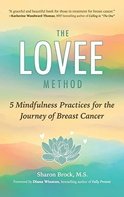 The Lovee Method: 5 Mindfulness Practices For The Journey Of Breast Cancer (Hardcover)