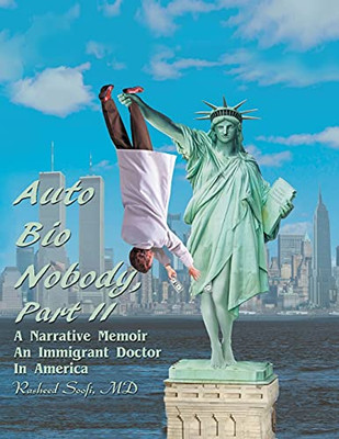 Auto Bio Nobody Part Ii A Narrative Memoir: An Immigrant Doctor In America (Paperback)