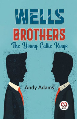 Wells Brothers The Young Cattle Kings