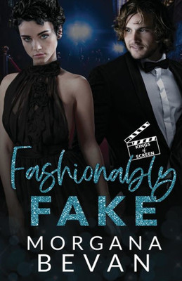 Fashionably Fake : A Fake Relationship Hollywood Romance