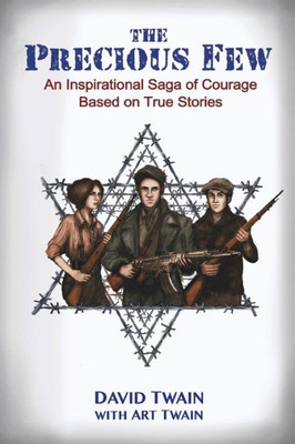 The Precious Few: An Inspirational Saga of Courage Based on True Stories