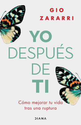 Yo después de ti : Cómo mejorar tu vida tras una ruptura
