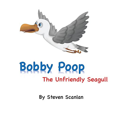 Bobby Poop: The Unfriendly Seagull (The Poop Family)