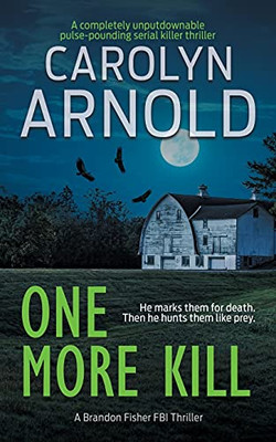 One More Kill: A Completely Unputdownable Pulse-Pounding Serial Killer Thriller (Brandon Fisher Fbi) - 9781989706626