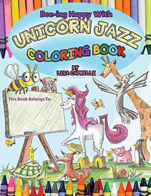 Unicorn Jazz Coloring Book: Based on the book Bee-ing Happy With Unicorn Jazz and Friends