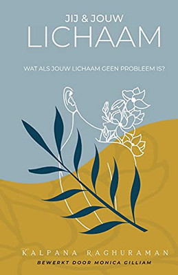 Jij En Jouw Lichaam: Wat Als Jouw Lichaam Geen Probleem Is? (Dutch Edition)