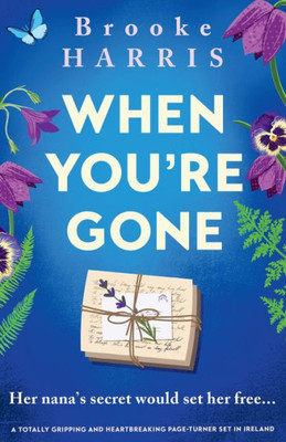 When You're Gone : A Totally Gripping and Heartbreaking Page-turner Set in Ireland