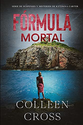 Fórmula Mortal: Un Thriller De Suspense Y Misterio De Katerina Carter, Detective Privada (Serie De Suspenses Y Misterios De Katerina Carter, Detective Privada) (Spanish Edition)