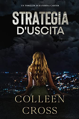 Strategia D'Uscita: Un Thriller Di Katerina Carter (I Thriller Di Katerina Carter) (Italian Edition)