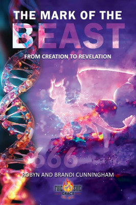 The Mark of the Beast : From Creation to Revelation