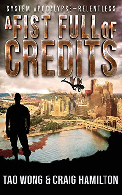 A Fist Full Of Credits: A New Apocalyptic Litrpg Series (System Apocalypse - Relentless) (Hardcover)