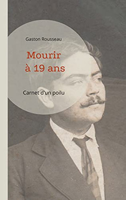 Mourir A 19 Ans: Carnet D Un Poilu