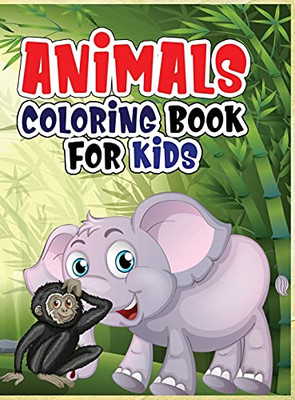 Animals Coloring Book For Kids: Coloring Book With Jungle And Domestic Animals Made With Professional Graphics For Girls, Boys And Beginners Of All Ages