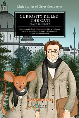 Curiosity Killed The Cat!: Franz Schubert (Little Stories Of Great Composers)